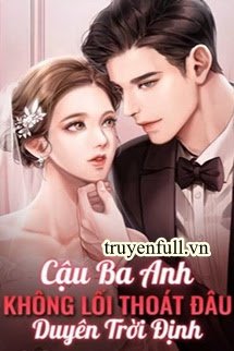 Duyên Trời Định: Cậu Ba Anh Không Lối Thoát Đâu