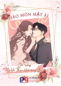 Hào Môn Mật Ái: Chỉ Sủng Cô Vợ Thiên Hậu Đáng Yêu (Dịch)