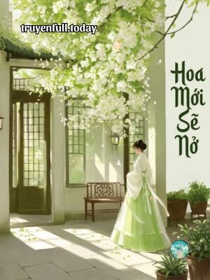 Hoa Mới Sẽ Nở