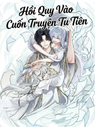 Hồi Quy Vào Cuốn Truyện Tu Tiên