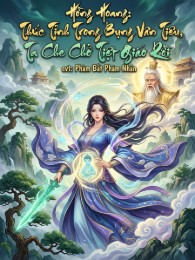 Hồng Hoang: Thức Tỉnh Trong Bụng Vân Tiêu, Ta Che Chở Tiệt Giáo Rồi