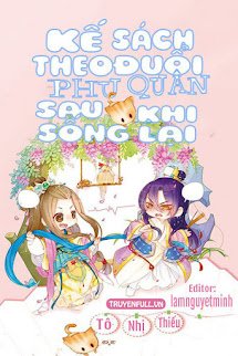 Kế Sách Theo Đuổi Phu Quân Sau Khi Sống Lại