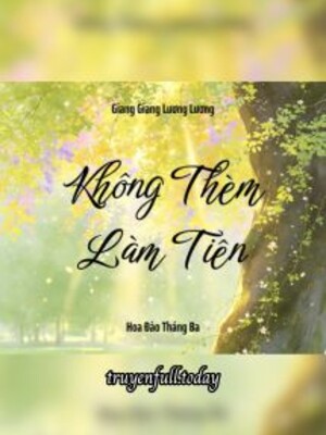 Không Thèm Làm Tiên - Giang Giang Lương Lương