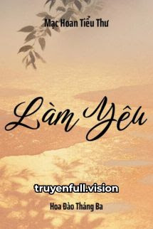 Làm Yêu - Mạc Hoan Tiểu Thư