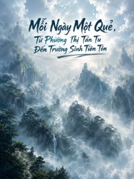 Mỗi Ngày Một Quẻ, Từ Phường Thị Tán Tu Đến Trường Sinh Tiên Tôn