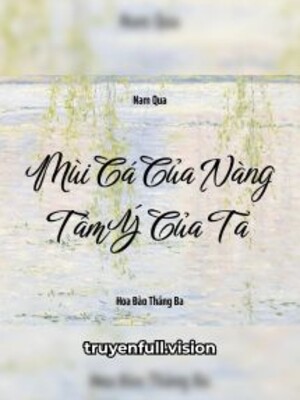 Mùi Cá Của Nàng, Tâm Ý Của Ta