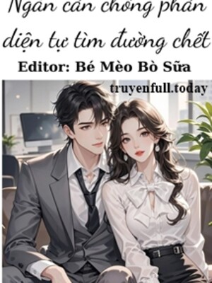 Ngăn Cản Chồng Phản Diện Tự Tìm Đường Chết