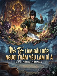 Nói Tốt Làm Đầu Bếp, Ngươi Trảm Yêu Làm Gì A