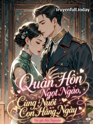 Quân Hôn Ngọt Ngào, Cùng Nuôi Con Hằng Ngày