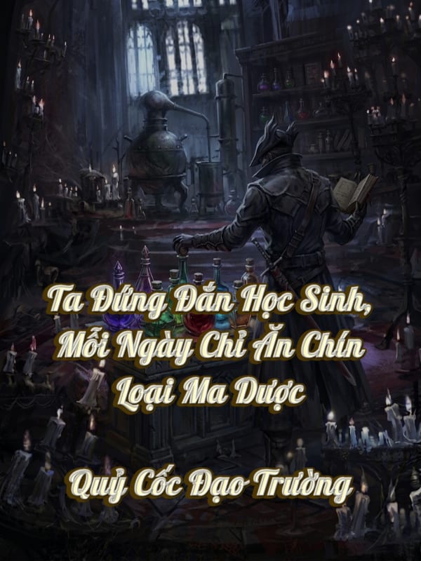 Ta Đứng Đắn Học Sinh, Mỗi Ngày Chỉ Ăn Chín Loại Ma Dược