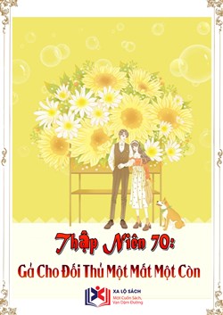 Thập Niên 70: Gả Cho Đối Thủ Một Mất Một Còn (Dịch)