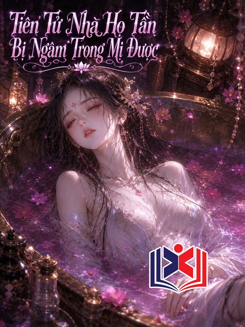 Tiên Tử Nhà Họ Tần Bị Ngâm Trong Mị Dược