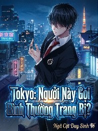 Tokyo: Ngươi Quản Này Gọi Bình Thường Trang Bị?